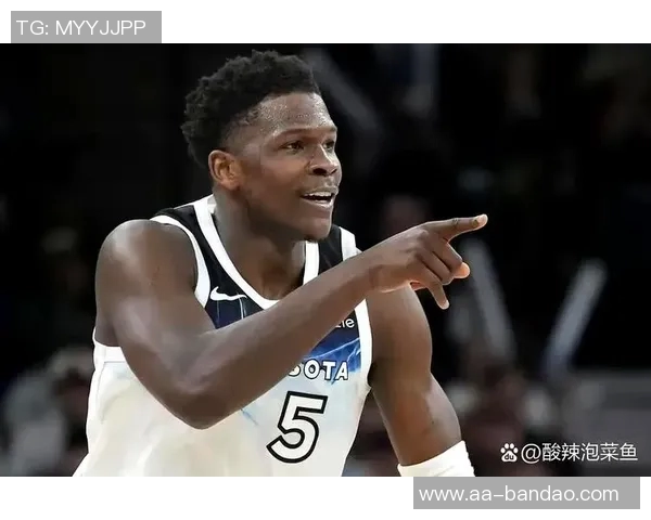 爱德华兹近期表现惊艳场均313分助球队争胜状态火热